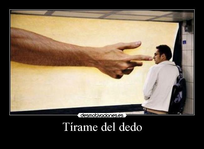 Tírame del dedo - 
