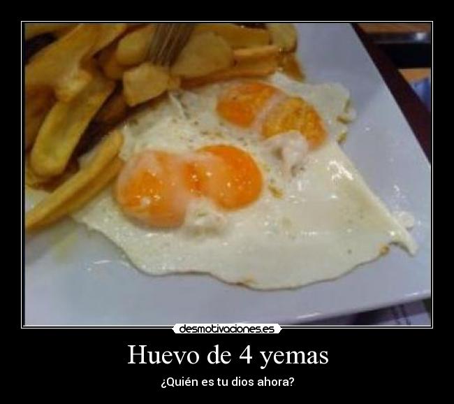 Huevo de 4 yemas - ¿Quién es tu dios ahora?