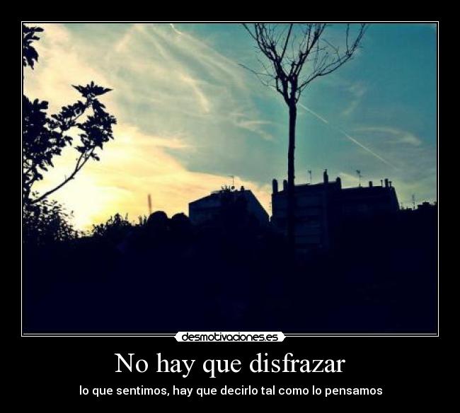 No hay que disfrazar -