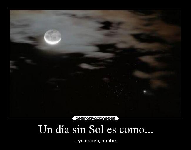 Un día sin Sol es como... -