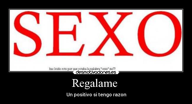 Regalame  - Un positivo si tengo razon