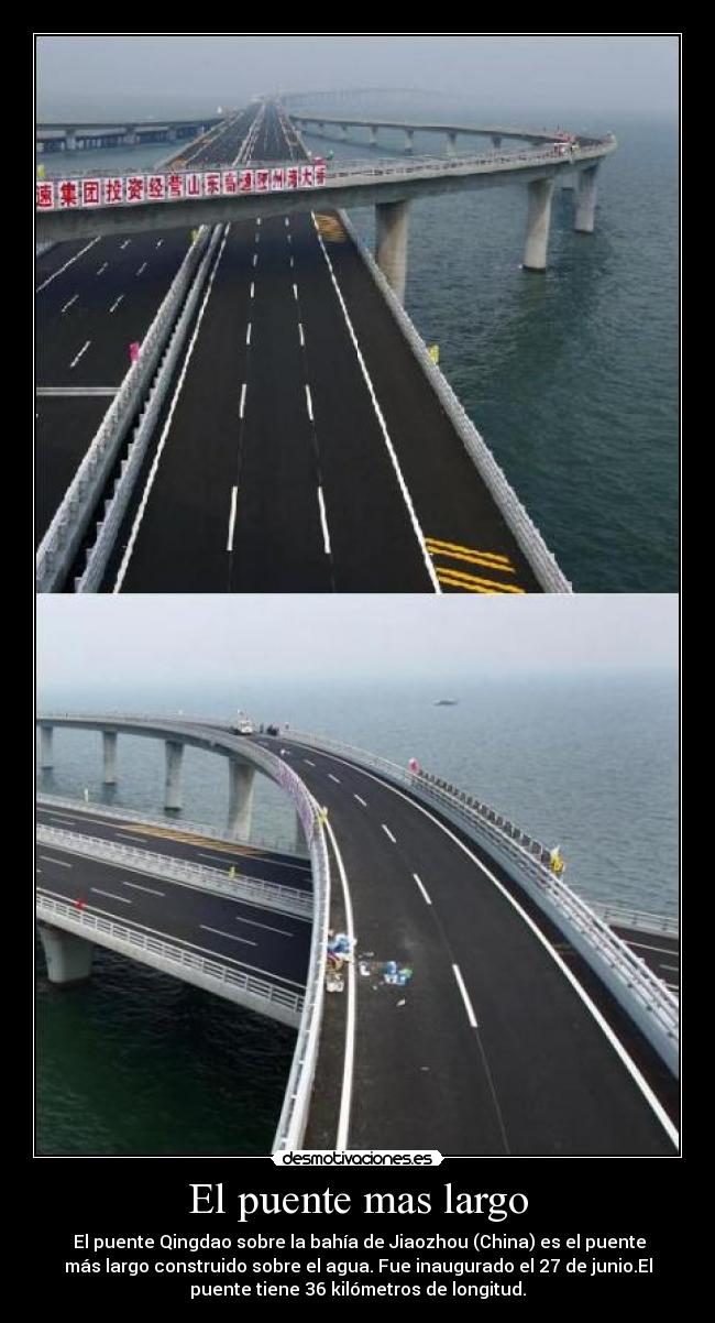 El puente mas largo - El puente Qingdao sobre la bahía de Jiaozhou (China) es el puente
más largo construido sobre el agua. Fue inaugurado el 27 de junio.El
puente tiene 36 kilómetros de longitud.