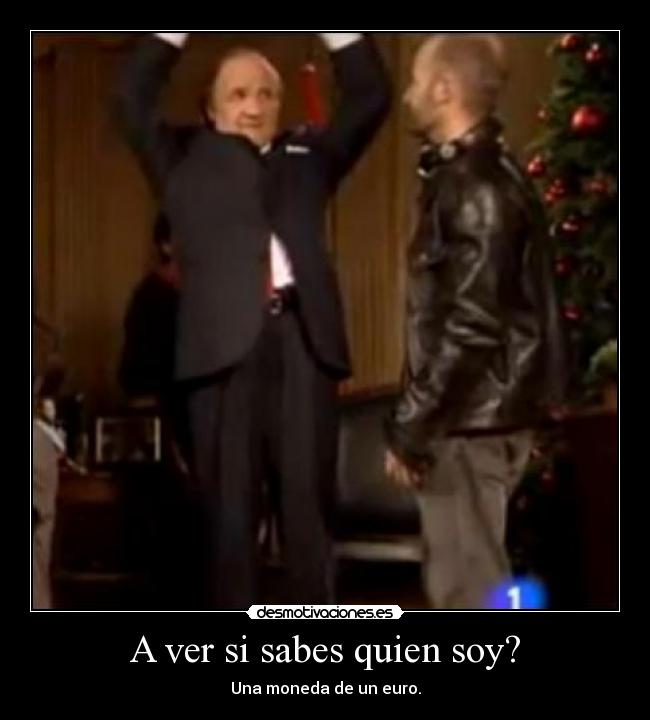 A ver si sabes quien soy? - 