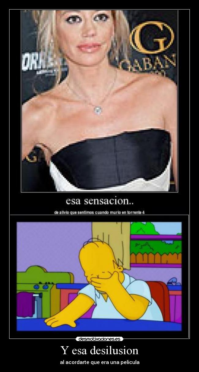 Y esa desilusion - al acordarte que era una pelicula