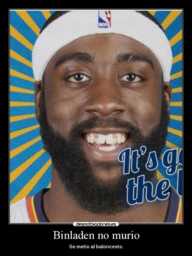 Binladen no murio - Se metio al baloncesto.