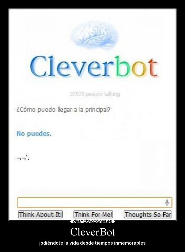 CleverBot - jodiéndote la vida desde tiempos inmemorables