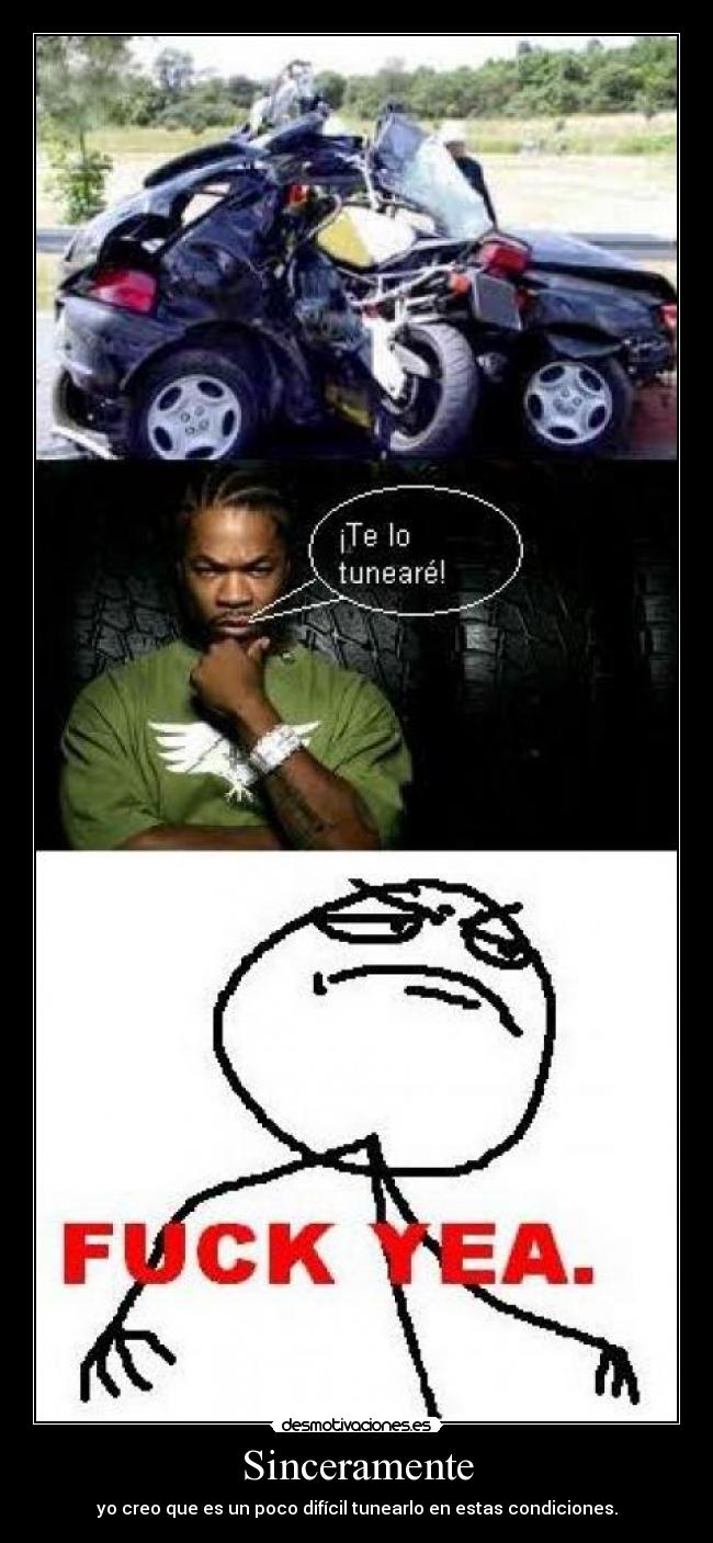 Sinceramente - yo creo que es un poco difícil tunearlo en estas condiciones.