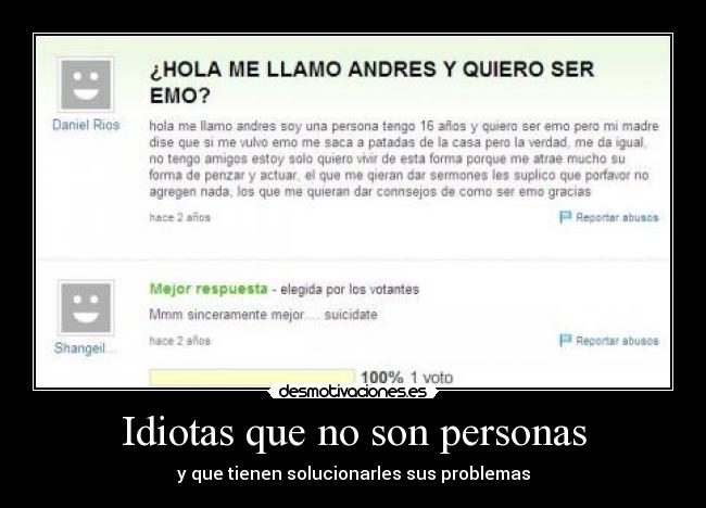 Idiotas que no son personas - y que tienen solucionarles sus problemas