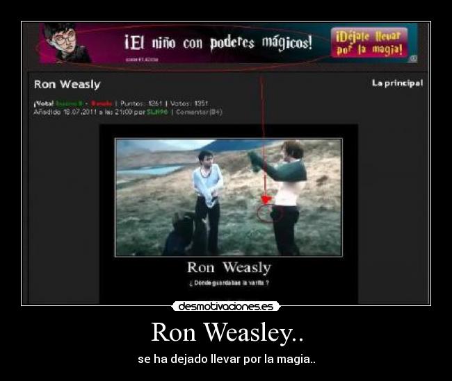 Ron Weasley.. - se ha dejado llevar por la magia..