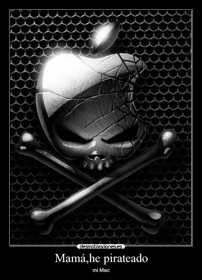 Mamá,he pirateado - mi Mac