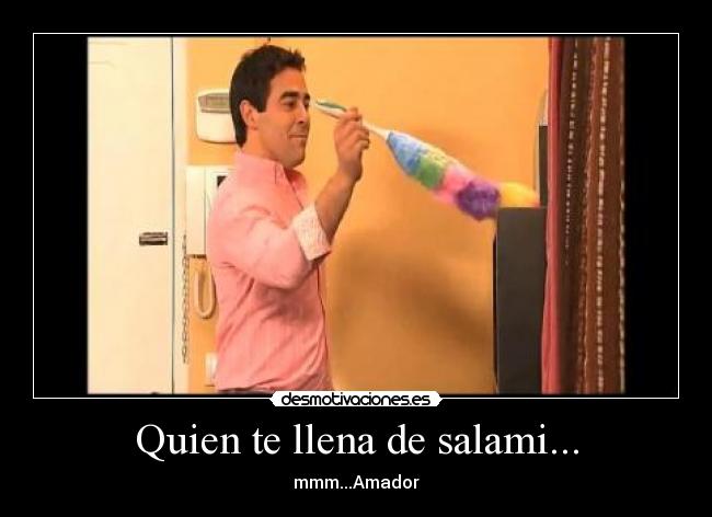 Quien te llena de salami... - 