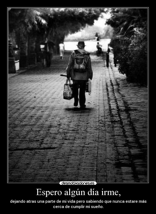 Espero algún día irme, - 