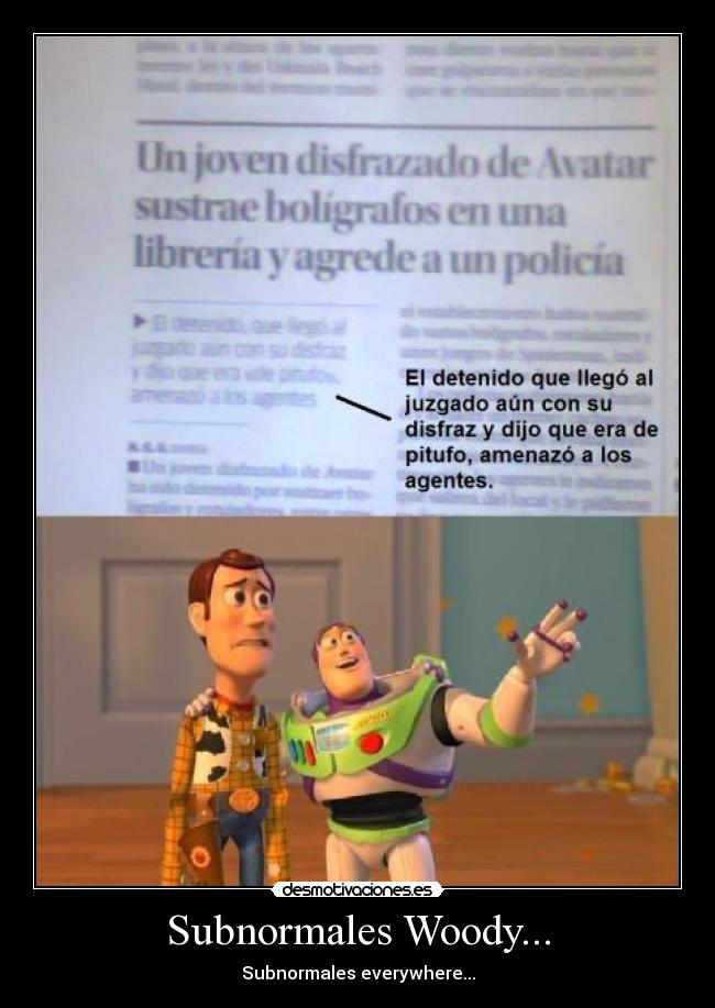 Subnormales Woody... - Subnormales everywhere...