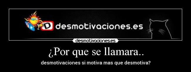 ¿Por que se llamara.. -