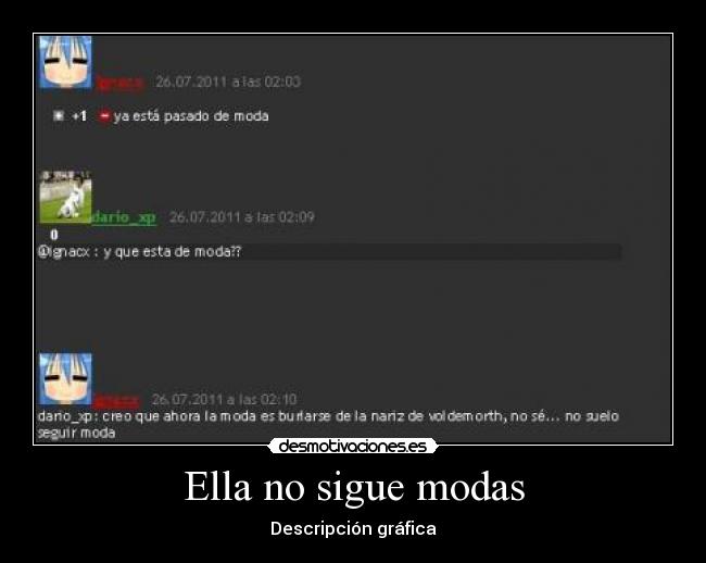 Ella no sigue modas -