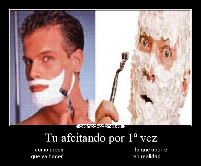 Tu afeitando por 1ª vez -