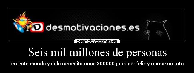 carteles seis mil millones personas desmotivaciones