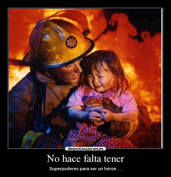 No hace falta tener - Superpoderes para ser un héroe . . .