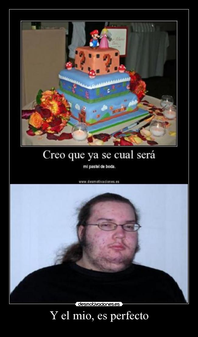 Y el mio, es perfecto -
