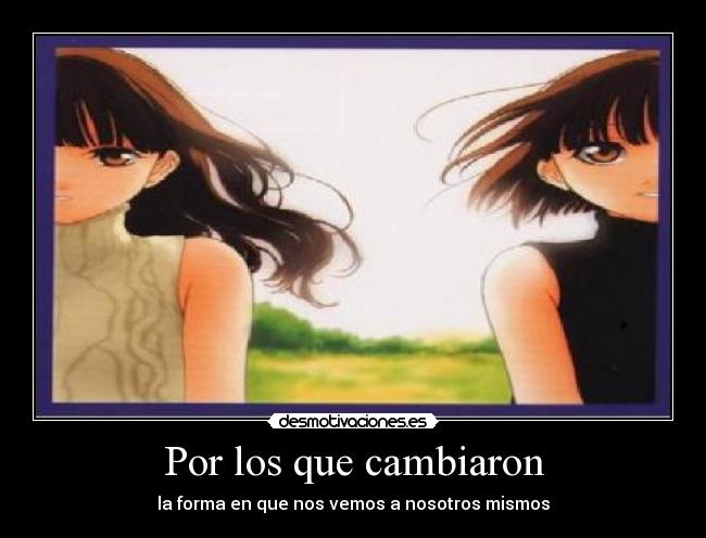 Por los que cambiaron - la forma en que nos vemos a nosotros mismos