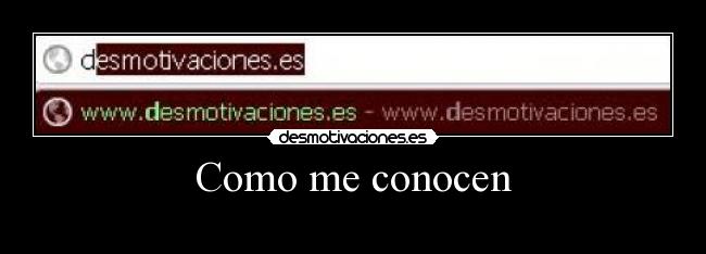 Como me conocen -