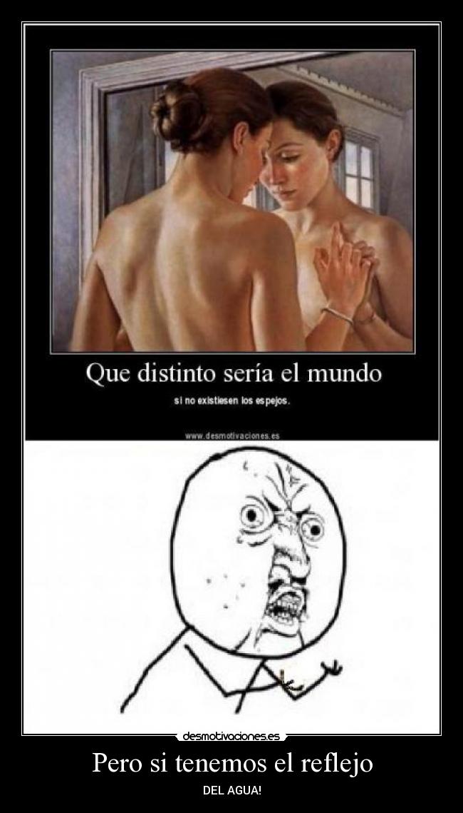 Pero si tenemos el reflejo -