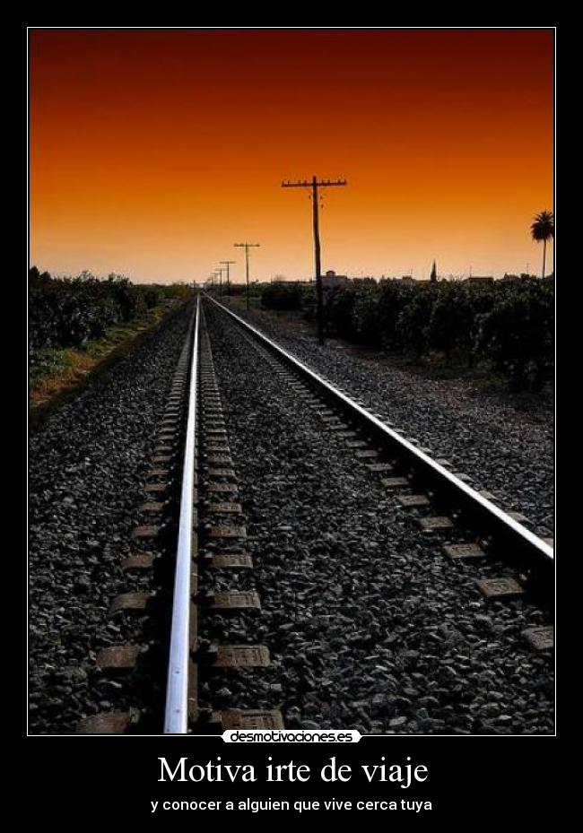 Motiva irte de viaje - y conocer a alguien que vive cerca tuya