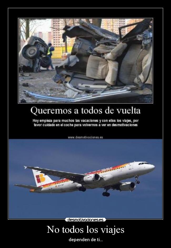 No todos los viajes - dependen de ti...