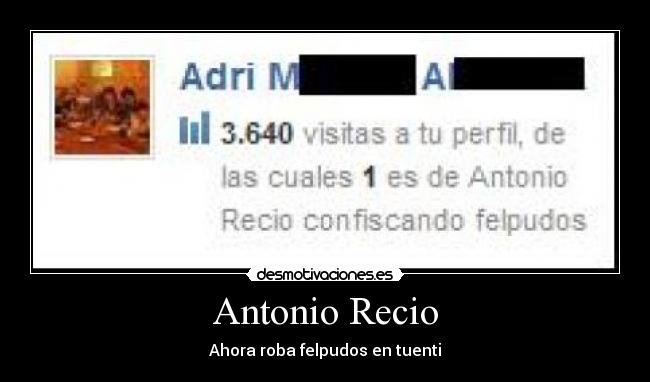 Antonio Recio - Ahora roba felpudos en tuenti