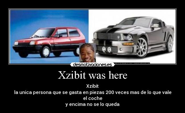 Xzibit was here - 