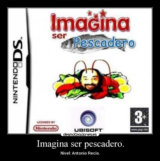 Imagina ser pescadero. - Nivel: Antonio Recio.