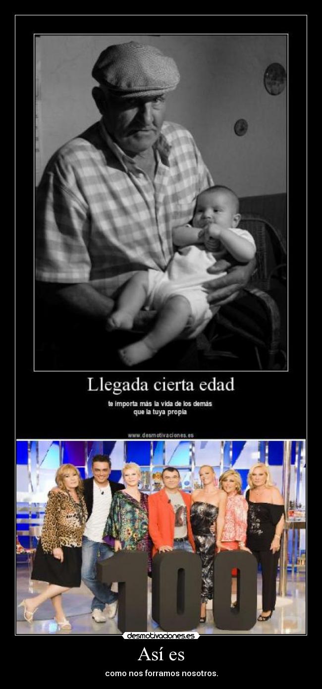 Así es - como nos forramos nosotros.