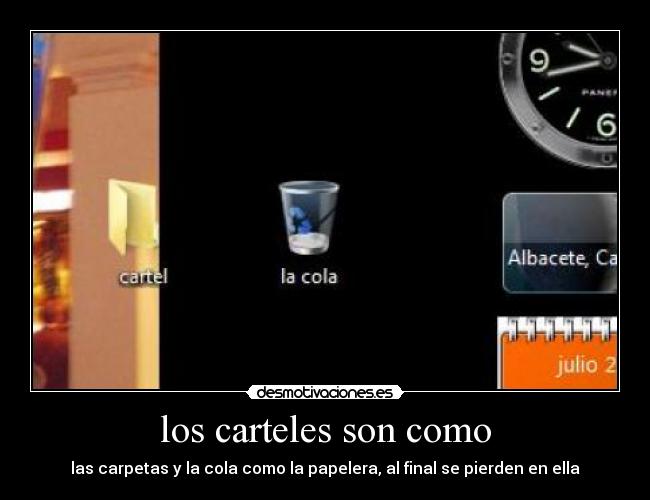 los carteles son como - las carpetas y la cola como la papelera, al final se pierden en ella