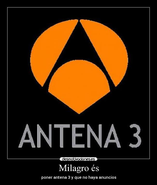 Milagro és - poner antena 3 y que no haya anuncios