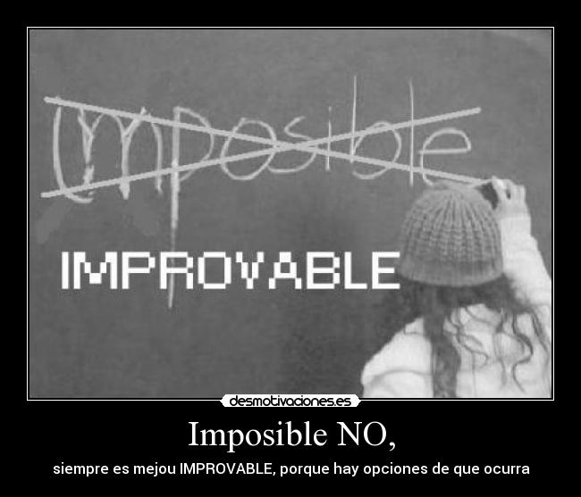 carteles imposible inposible no siempre mejor improvable desmotivaciones