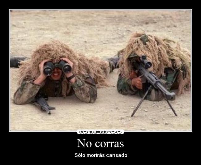 No corras - Sólo morirás cansado