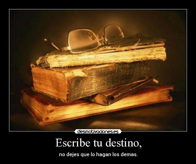 Escribe tu destino, -
