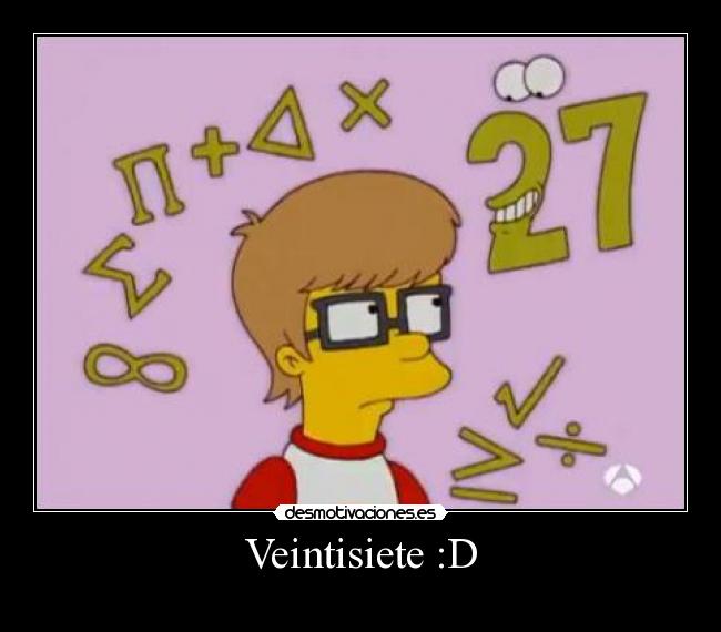 Veintisiete :D -