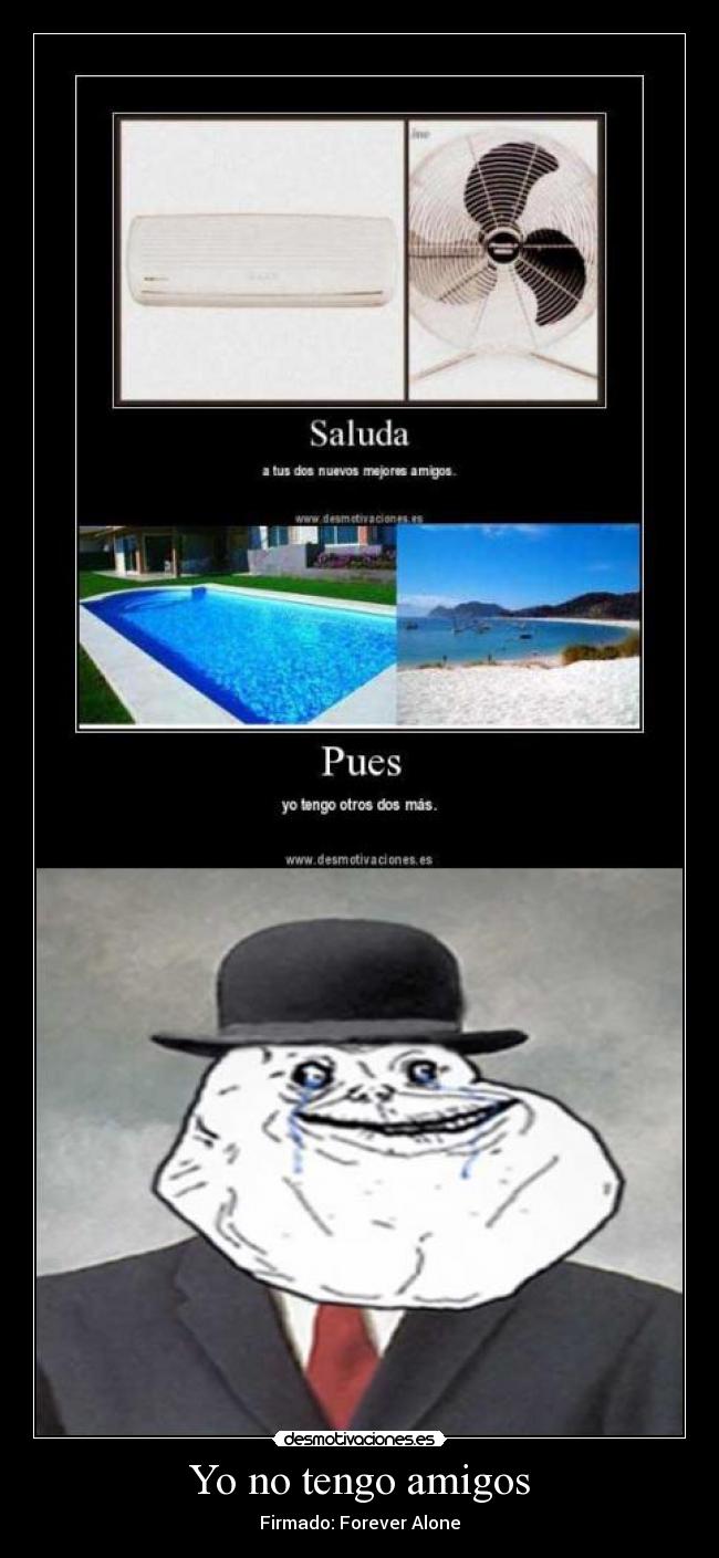 Yo no tengo amigos - Firmado: Forever Alone