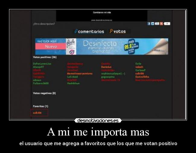 A mi me importa mas - el usuario que me agrega a favoritos que los que me votan positivo