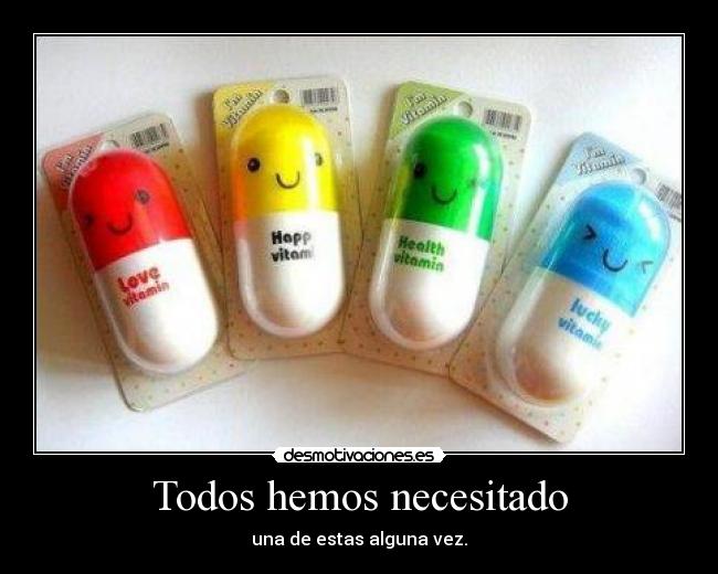 Todos hemos necesitado -