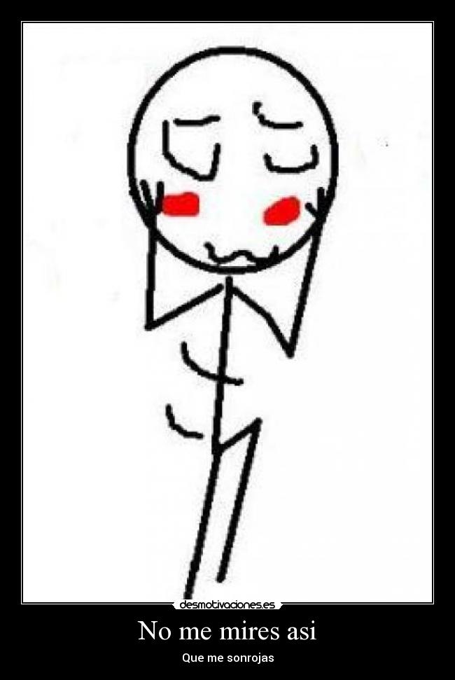 No me mires asi -