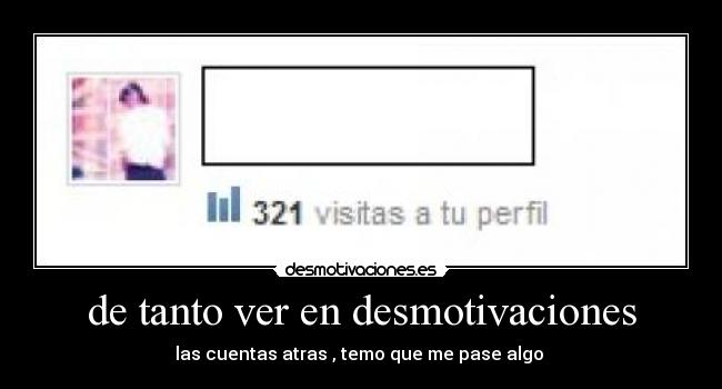 de tanto ver en desmotivaciones - las cuentas atras , temo que me pase algo 