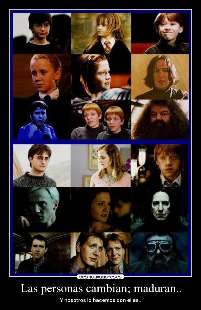 Las personas cambian; maduran.. -