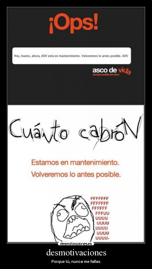 desmotivaciones - Porque tú, nunca me fallas.