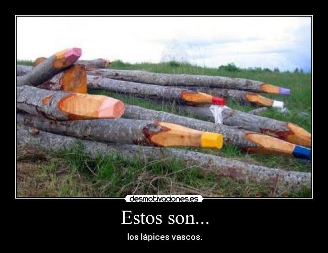 carteles vascos lapices arboles grandes gigantes desmotivaciones