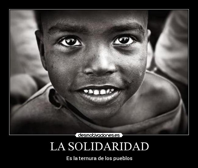 LA SOLIDARIDAD - Es la ternura de los pueblos