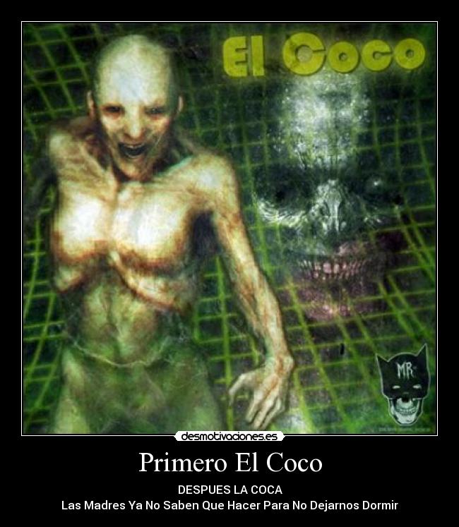 Primero El Coco - DESPUES LA COCA
Las Madres Ya No Saben Que Hacer Para No Dejarnos Dormir