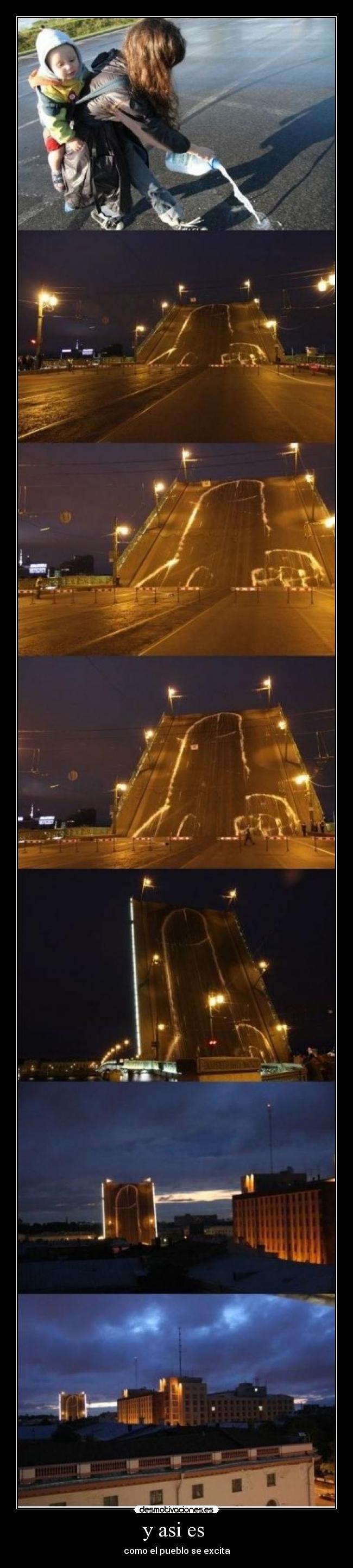 y asi es  - como el pueblo se excita