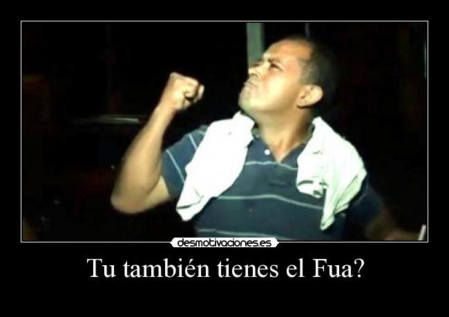 Tu también tienes el Fua? - 